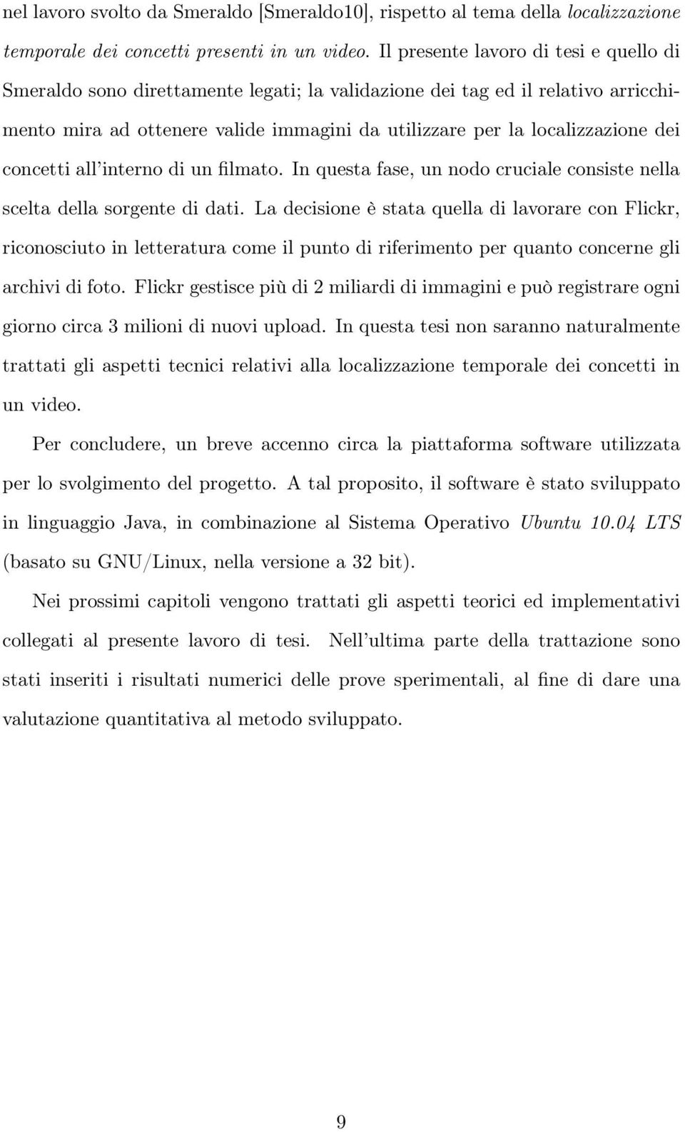 concetti all interno di un filmato. In questa fase, un nodo cruciale consiste nella scelta della sorgente di dati.