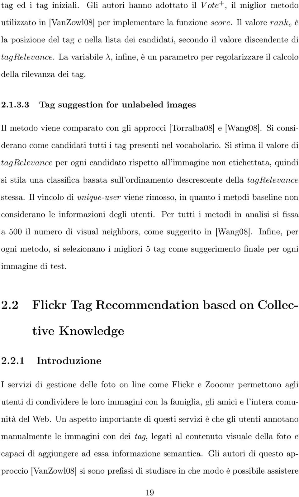 La variabile λ, infine, è un parametro per regolarizzare il calcolo della rilevanza dei tag. 2.1.3.