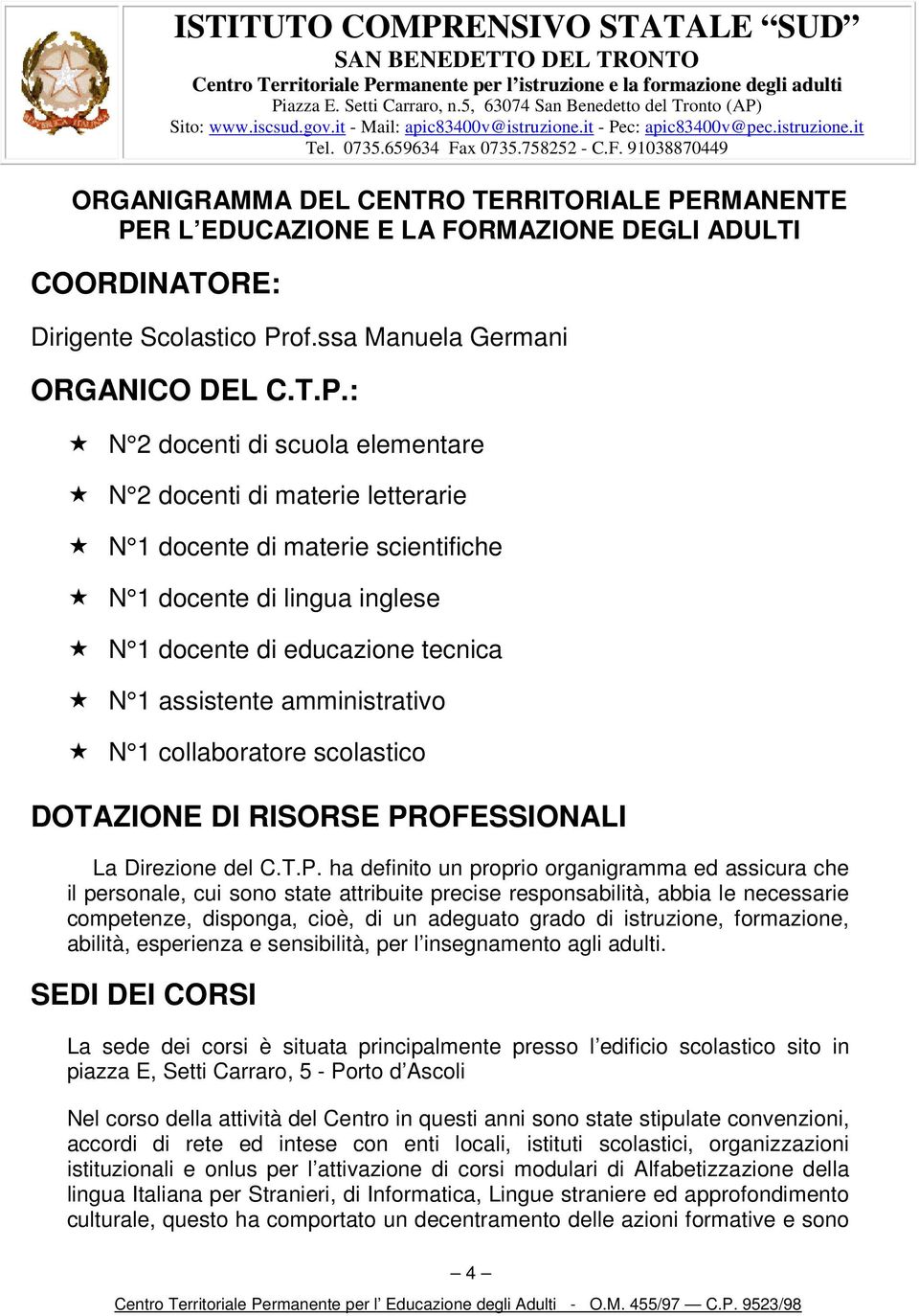 R L EDUCAZIONE E LA FORMAZIONE DEGLI ADULTI COORDINATORE: Dirigente Scolastico Pr