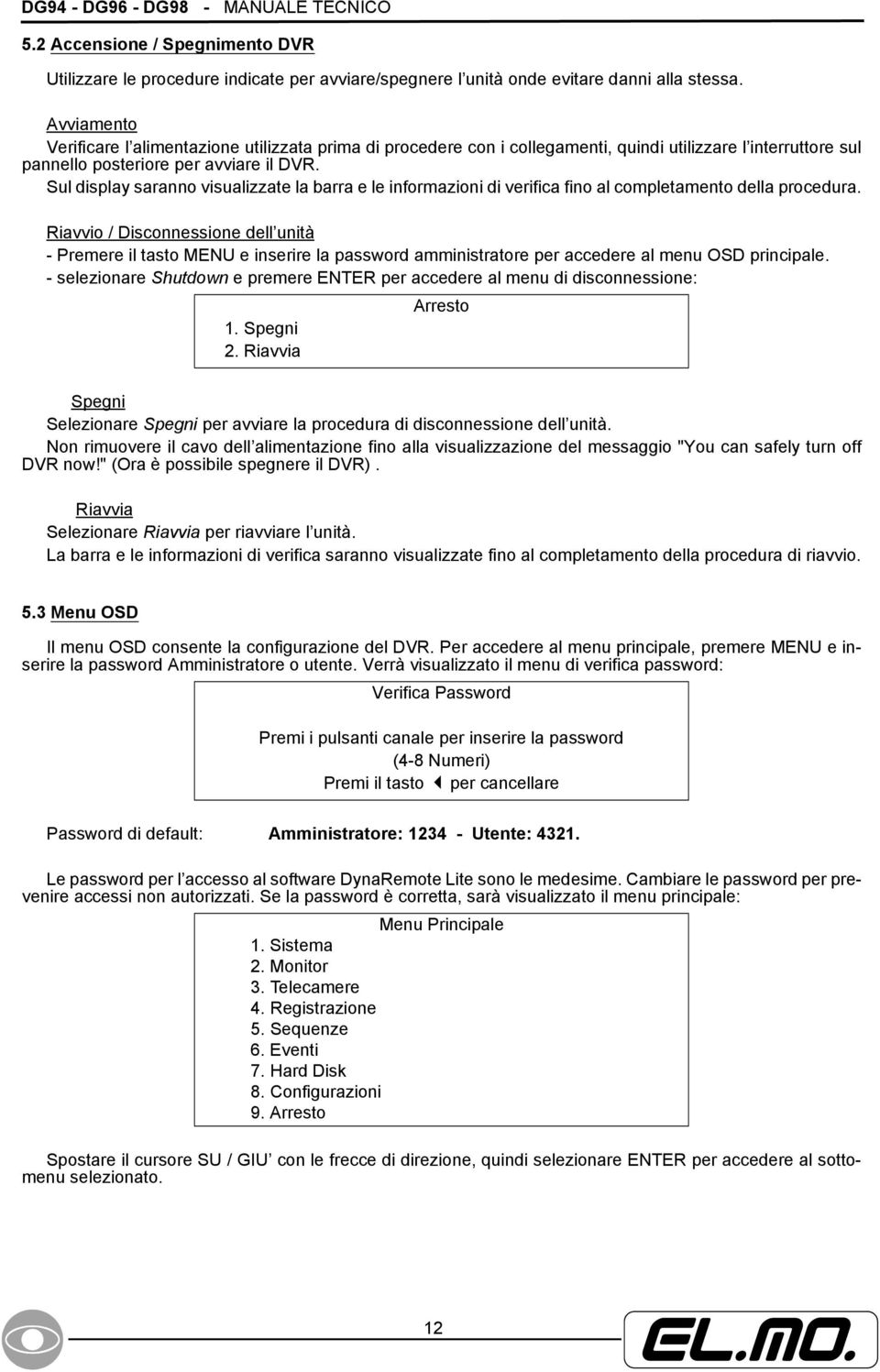 Sul display saranno visualizzate la barra e le informazioni di verifica fino al completamento della procedura.