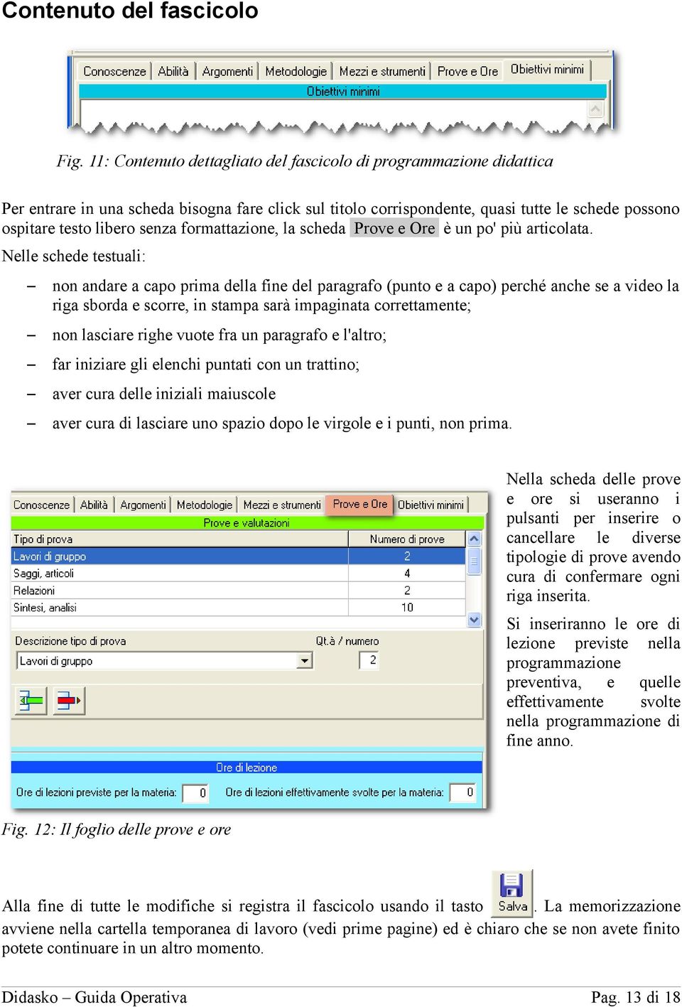 formattazione, la scheda Prove e Ore è un po' più articolata.