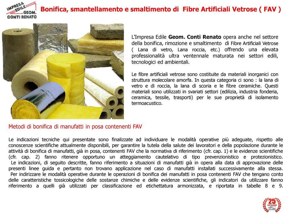 ) offrendo una elevata professionalità ultra ventennale maturata nei settori edili, tecnologici ed ambientali.