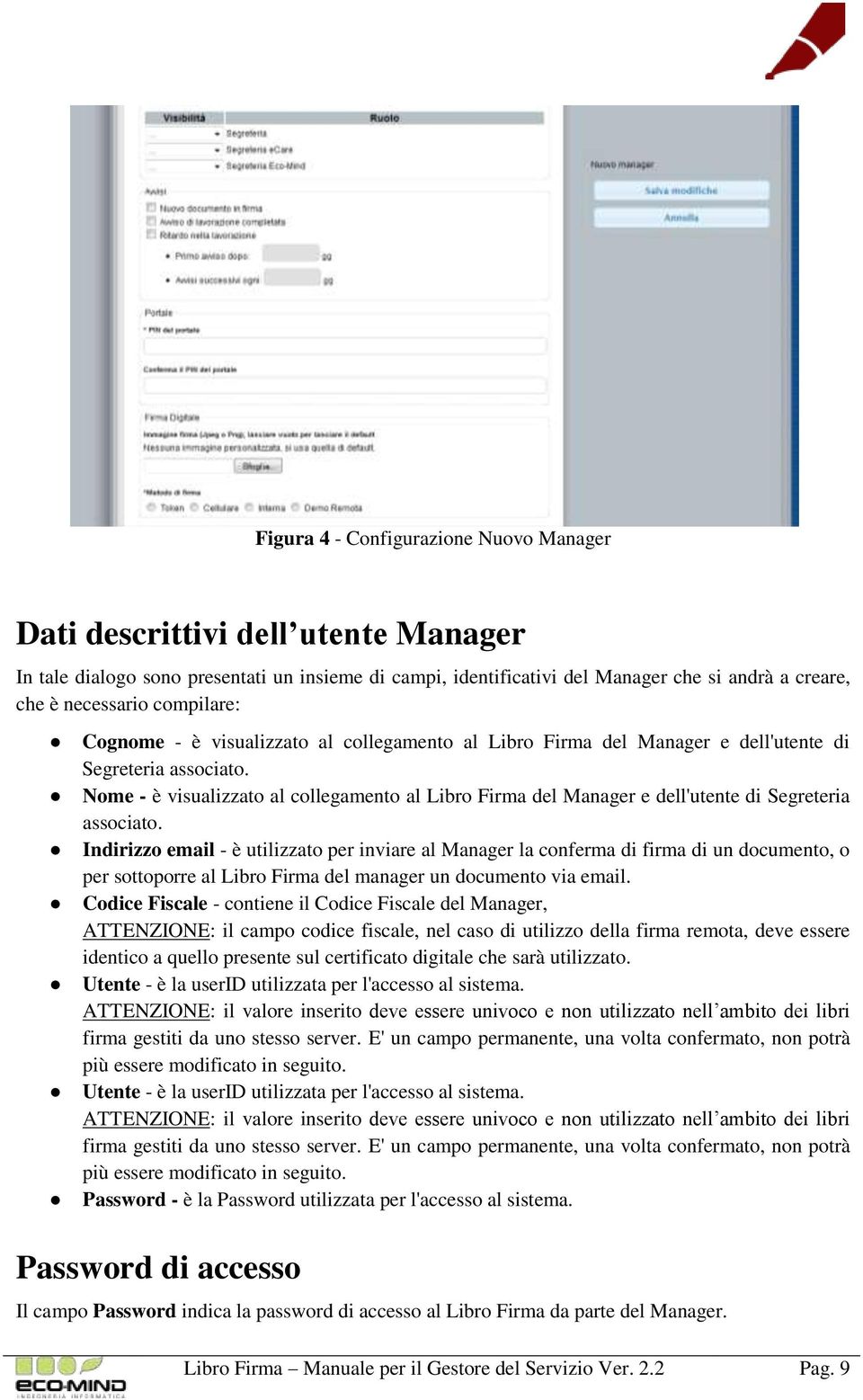 Nome - è visualizzato al collegamento al Libro Firma del Manager e dell'utente di Segreteria associato.