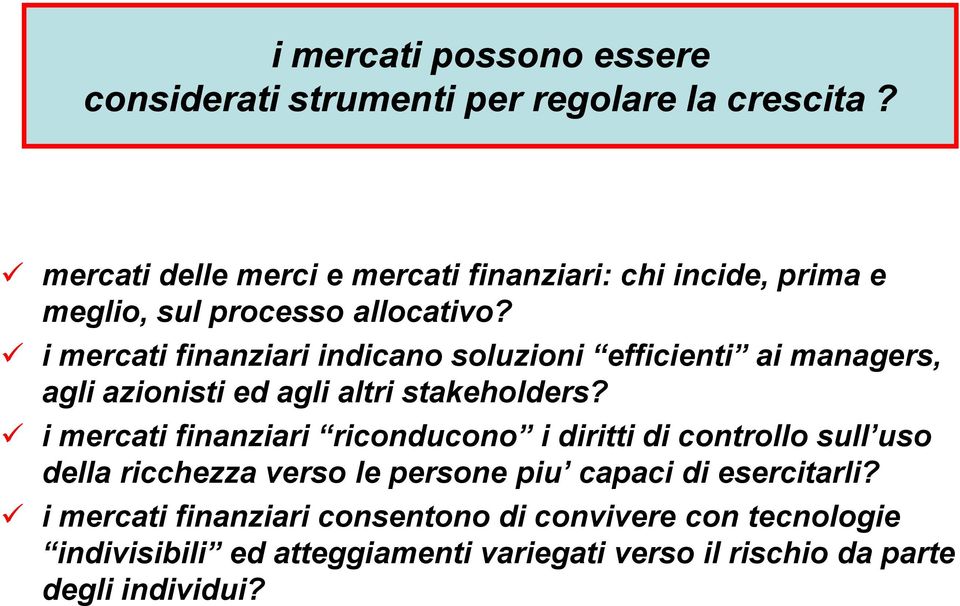 i mercati finanziari indicano soluzioni efficienti ai managers, agli azionisti ed agli altri stakeholders?