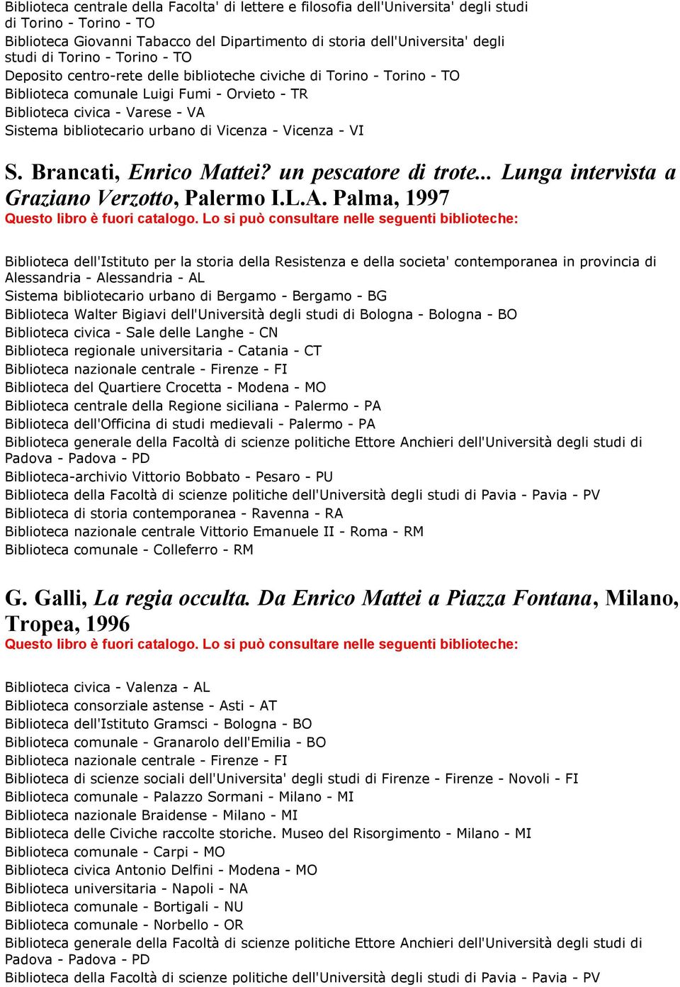 di Vicenza - Vicenza - VI S. Brancati, Enrico Mattei? un pescatore di trote... Lunga intervista a Graziano Verzotto, Palermo I.L.A.