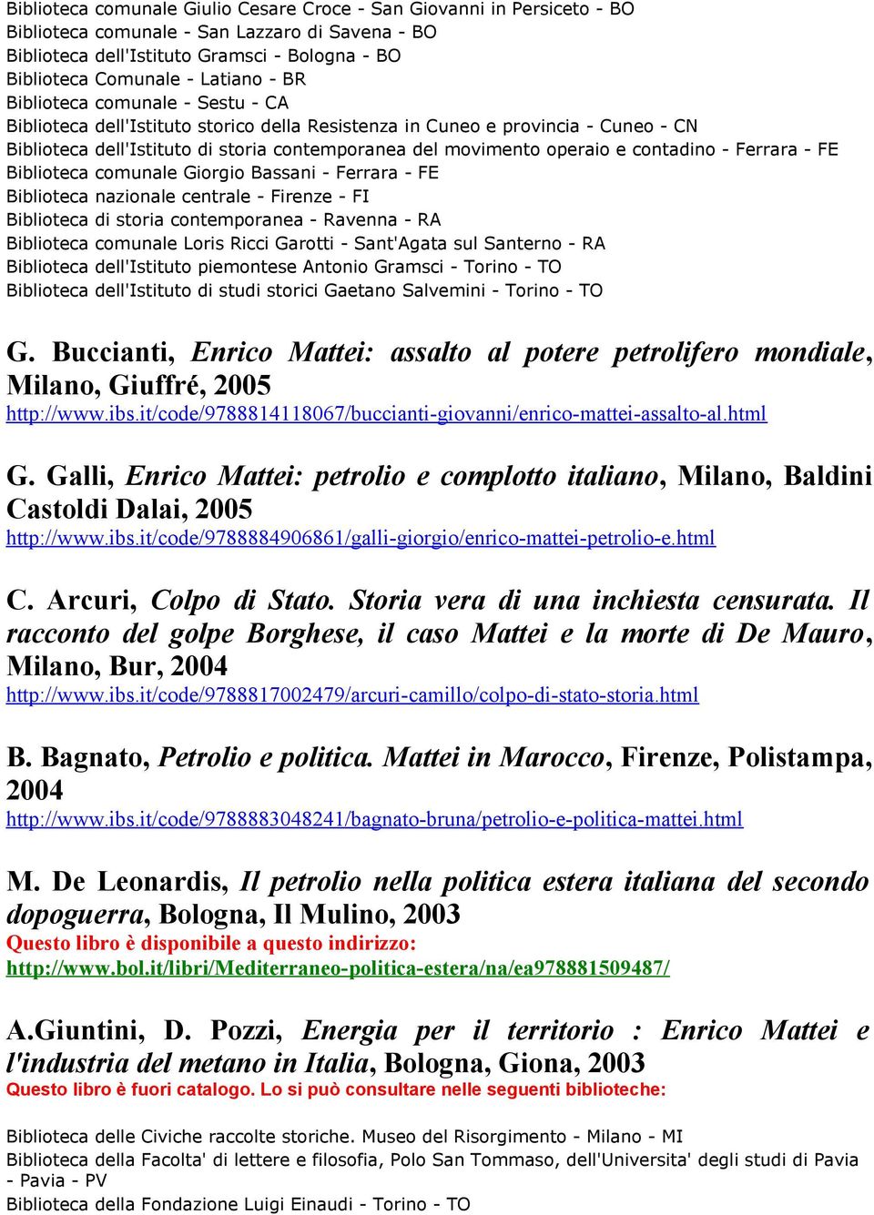 contadino - Ferrara - FE Biblioteca comunale Giorgio Bassani - Ferrara - FE Biblioteca comunale Loris Ricci Garotti - Sant'Agata sul Santerno - RA Biblioteca dell'istituto piemontese Antonio Gramsci