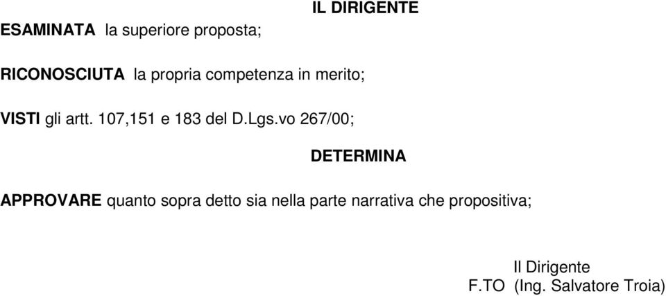 Lgs.vo 267/00; DETERMINA APPROVARE quanto sopra detto sia nella