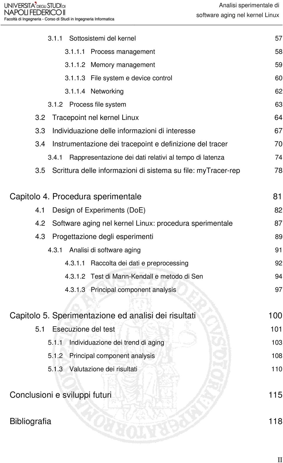 5 Scrittura delle informazioni di sistema su file: mytracer-rep 78 Capitolo 4. Procedura sperimentale 81 4.1 Design of Experiments (DoE) 82 4.