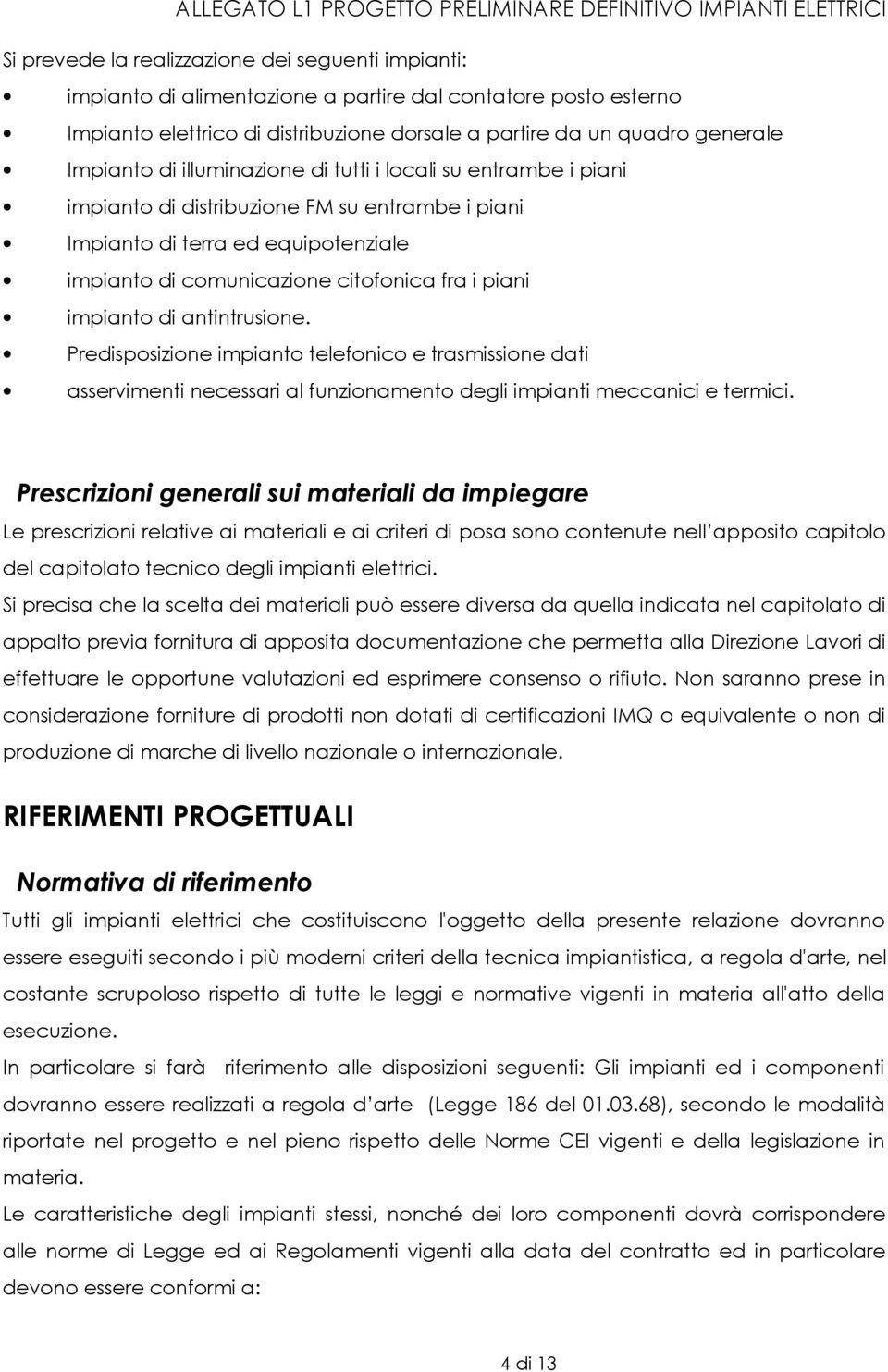 equipotenziale impianto di comunicazione citofonica fra i piani impianto di antintrusione.