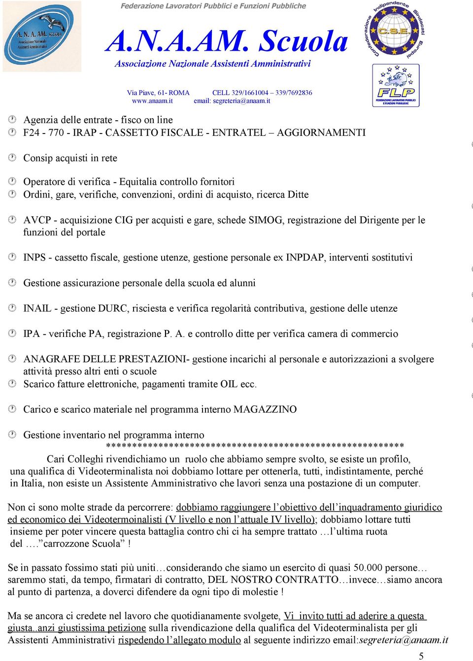 utenze, gestione personale ex INPDAP, interventi sostitutivi Gestione assicurazione personale della scuola ed alunni INAIL - gestione DURC, risciesta e verifica regolarità contributiva, gestione