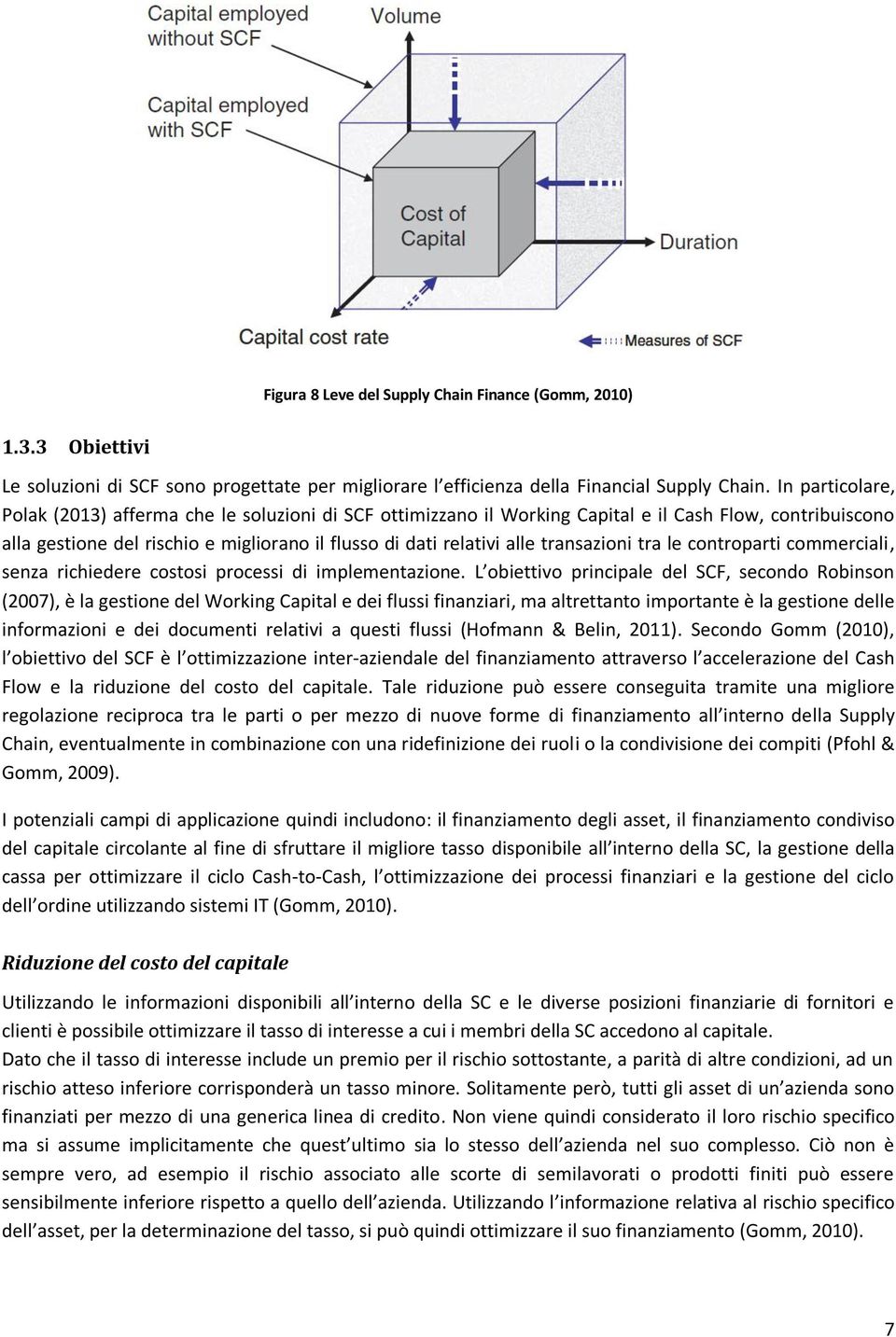 transazioni tra le controparti commerciali, senza richiedere costosi processi di implementazione.