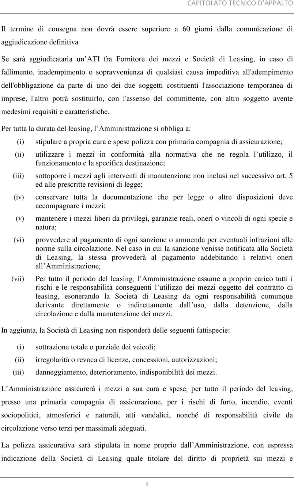 potrà sostituirlo, con l'assenso del committente, con altro soggetto avente medesimi requisiti e caratteristiche.