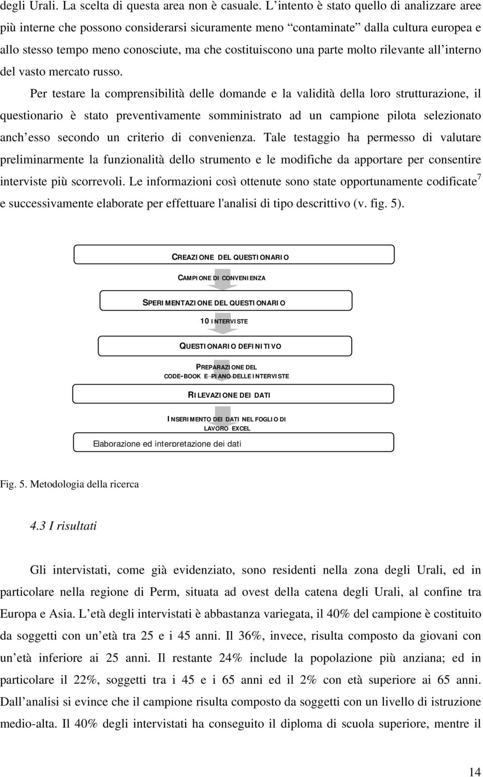 molto rilevante all interno del vasto mercato russo.