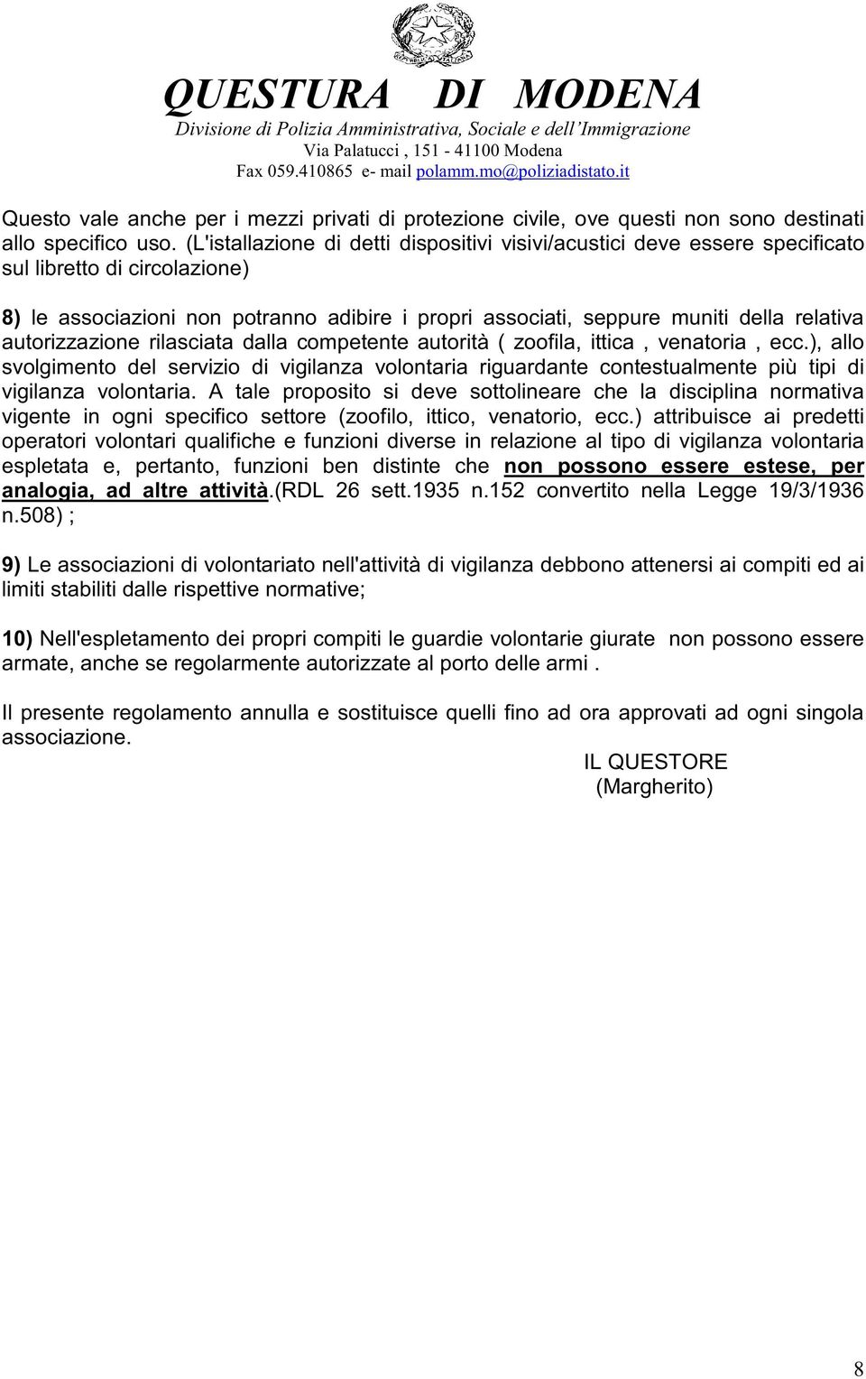 autorizzazione rilasciata dalla competente autorità ( zoofila, ittica, venatoria, ecc.