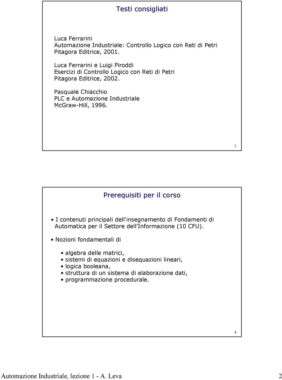 Pasquale Chiacchio PLC e Automazione Industriale McGraw-Hill, 1996.