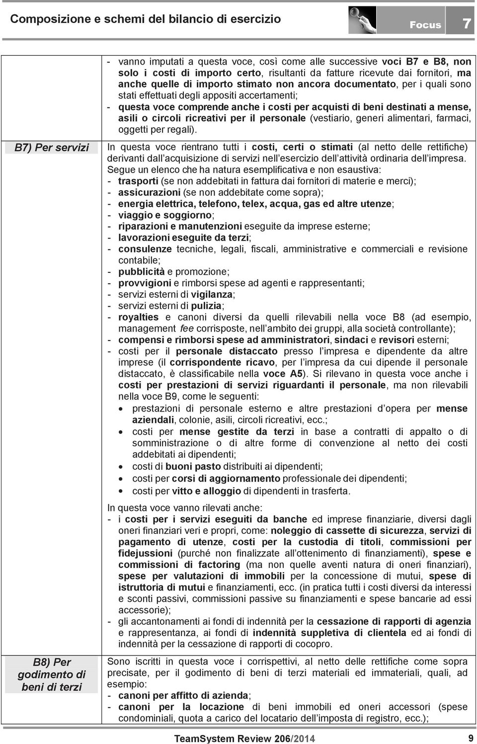 destinati a mense, asili o circoli ricreativi per il personale (vestiario, generi alimentari, farmaci, oggetti per regali).