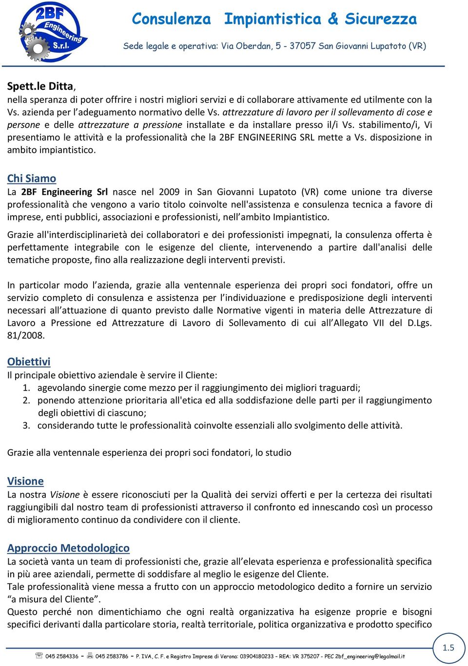 attrezzature di lavoro per il sollevamento di cose e persone e delle attrezzature a pressione installate e da installare presso il/i Vs.