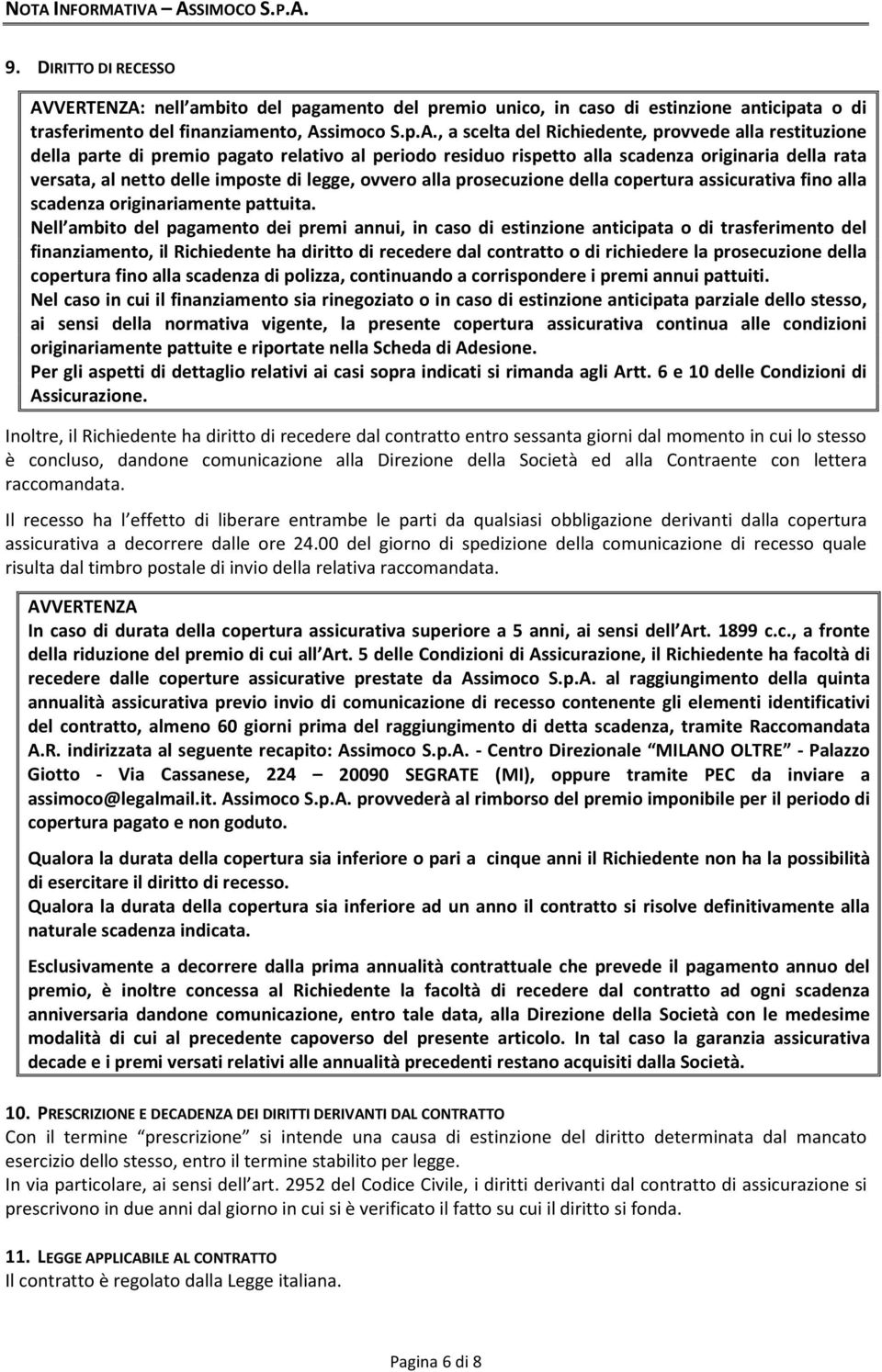 ovvero alla prosecuzione della copertura assicurativa fino alla scadenza originariamente pattuita.