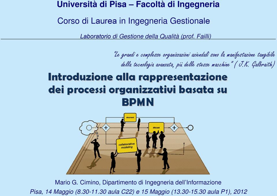 Failli) Le grandi e complesse organizzazioni aziendali sono la manifestazione tangibile della tecnologia