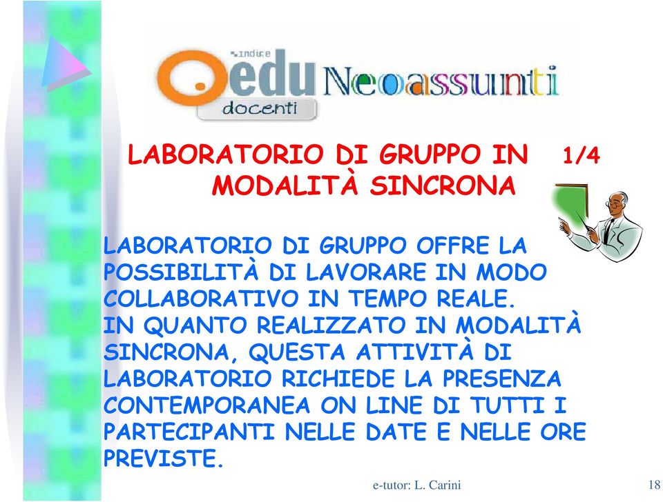 IN QUANTO REALIZZATO IN MODALITÀ SINCRONA, QUESTA ATTIVITÀ DI LABORATORIO RICHIEDE