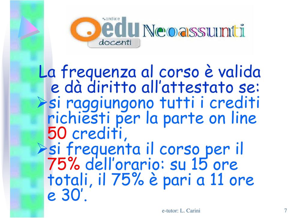 50 crediti, si frequenta il corso per il 75% dell orario: su