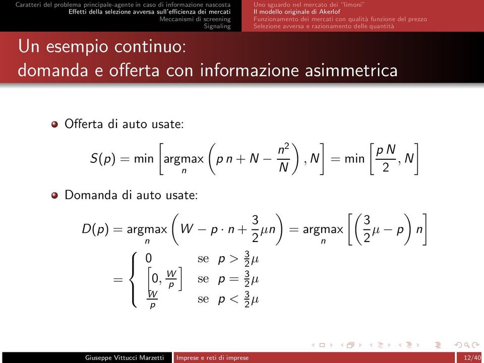 auto usate: [ ) ] [ ] S(p) = min argmax (pn+n n2 pn,n = min n N 2,N Domanda di auto usate: D(p) = argmax (W p n+ 32 ) µn n [ 0 ]