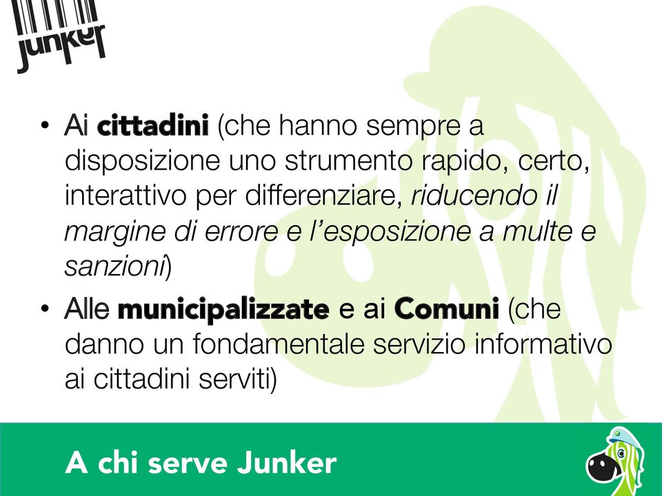 esposizione a multe e sanzioni) Alle municipalizzate e ai Comuni (che