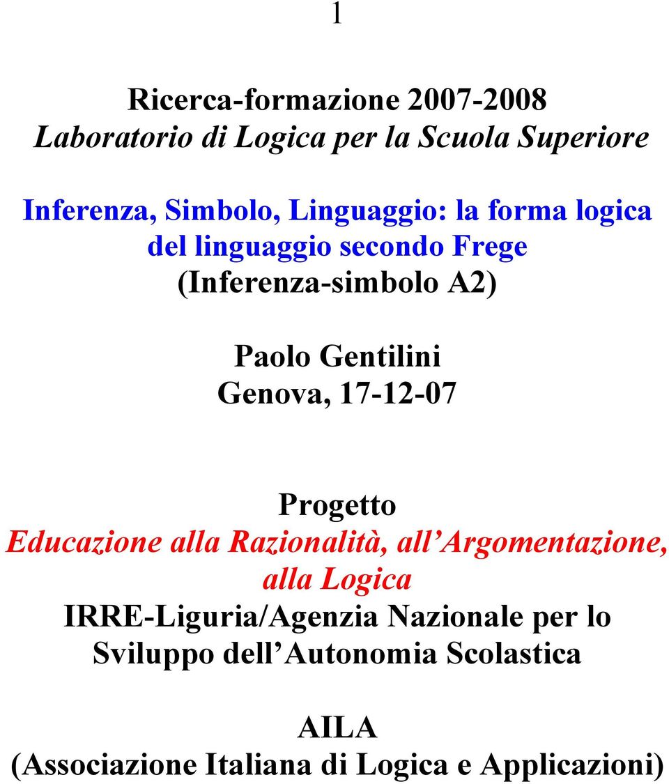 Genova, 17-12-07 Progetto Educazione alla Razionalità, all Argomentazione, alla Logica