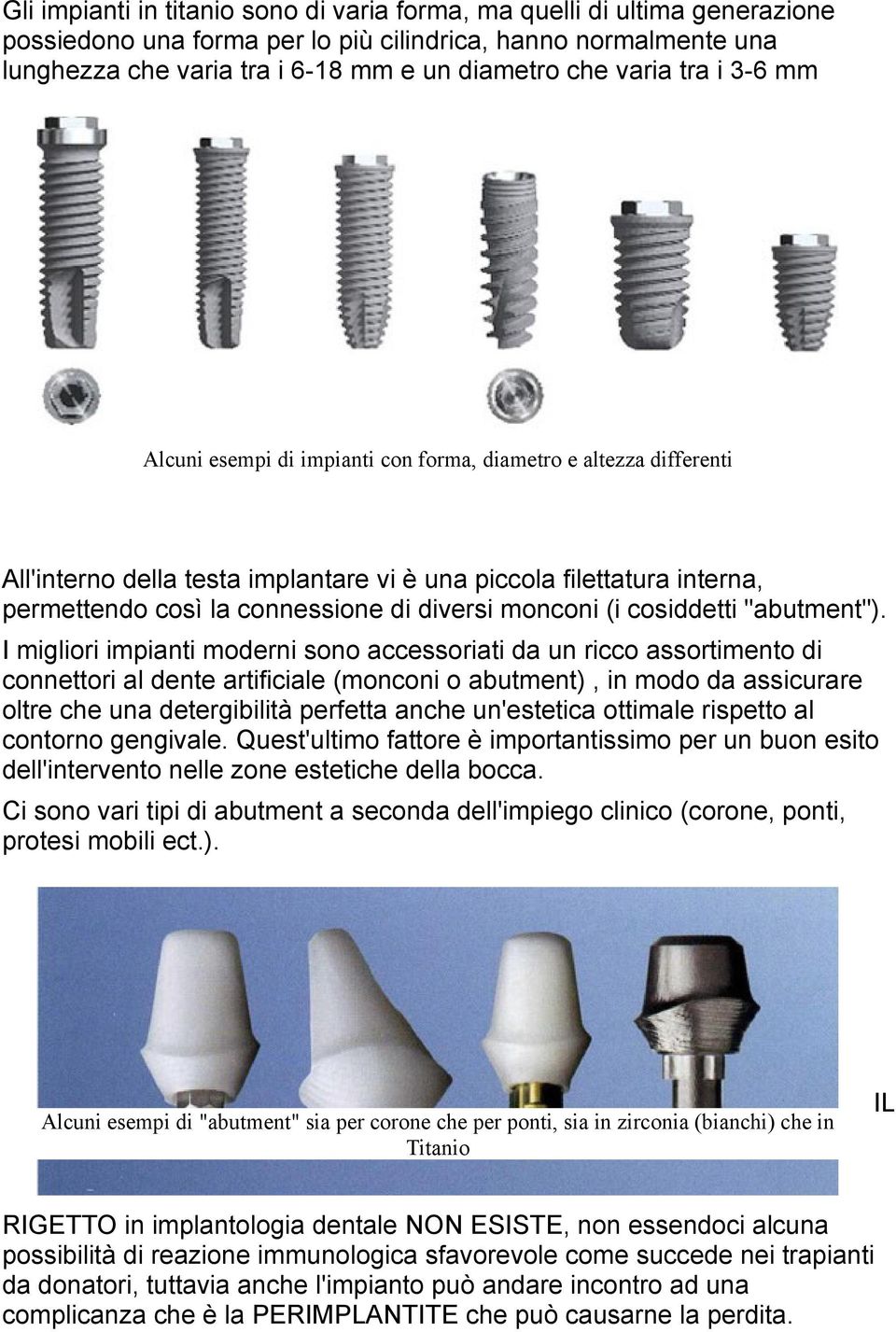 diversi monconi (i cosiddetti "abutment").