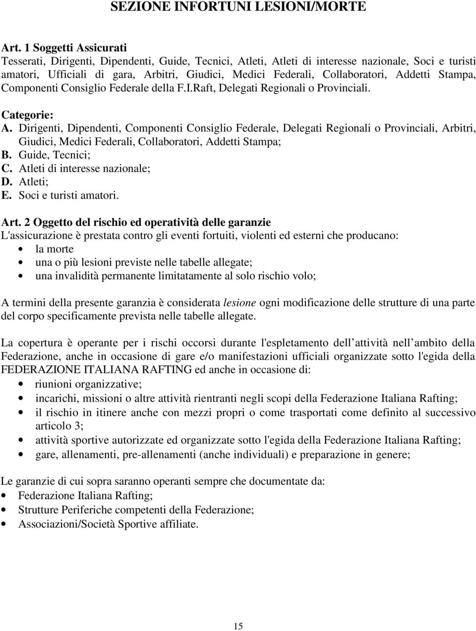 Collaboratori, Addetti Stampa, Componenti Consiglio Federale della F.I.Raft, Delegati Regionali o Provinciali. Categorie: A.