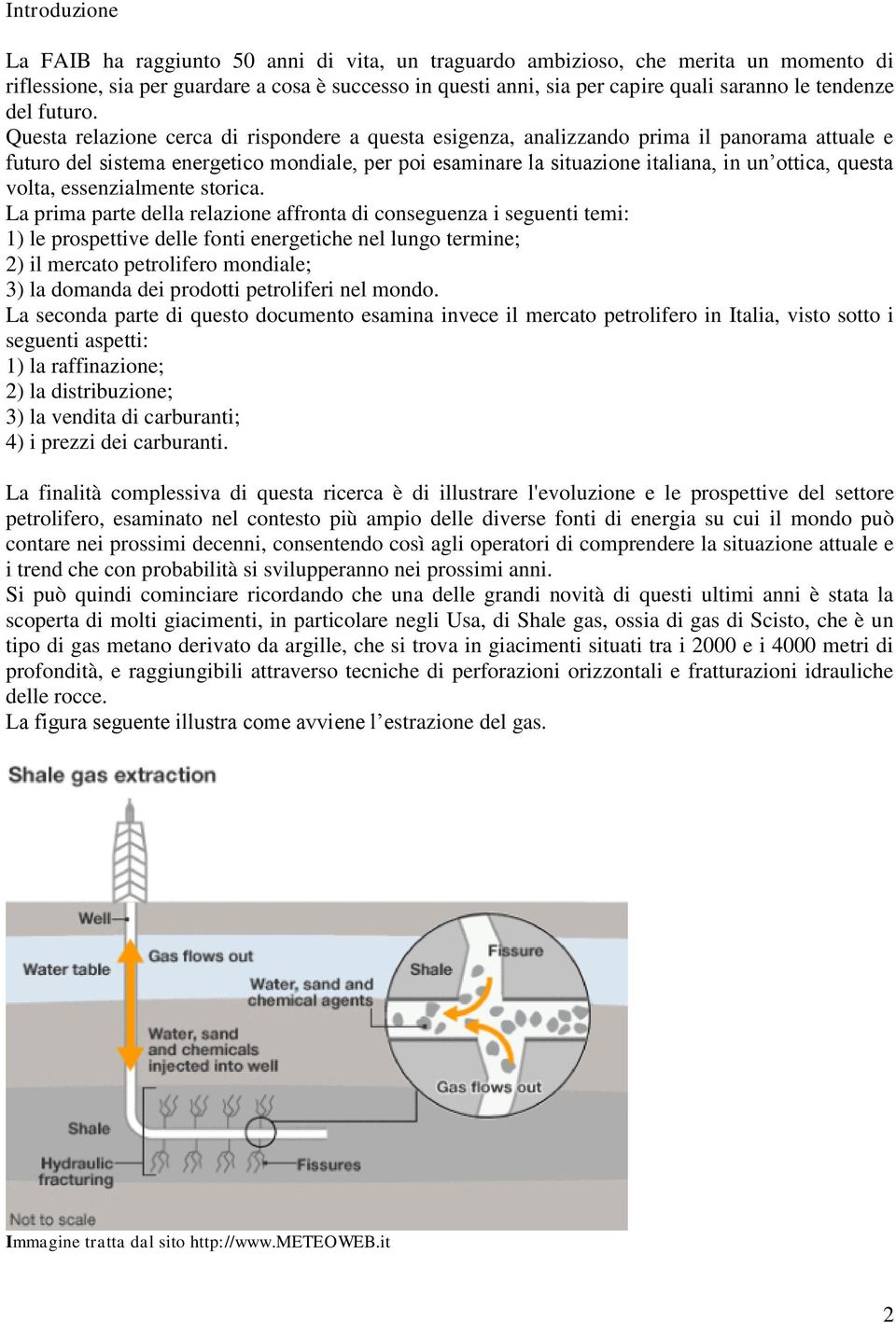 Questa relazione cerca di rispondere a questa esigenza, analizzando prima il panorama attuale e futuro del sistema energetico mondiale, per poi esaminare la situazione italiana, in un ottica, questa