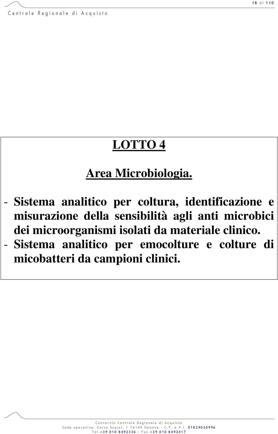 della sensibilità agli anti microbici dei microorganismi isolati da