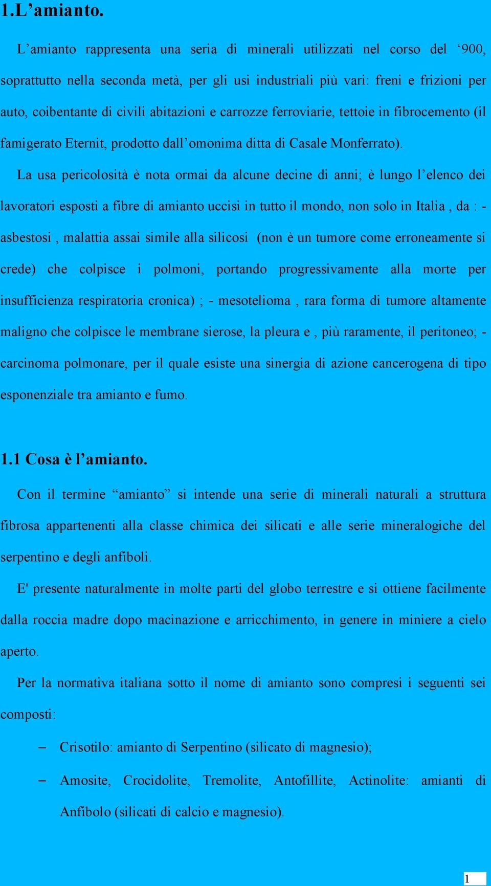 e carrozze ferroviarie, tettoie in fibrocemento (il famigerato Eternit, prodotto dall omonima ditta di Casale Monferrato).