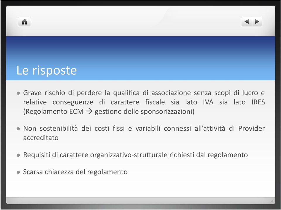 sponsorizzazioni) Non sostenibilità dei costi fissi e variabili connessi all attività di Provider