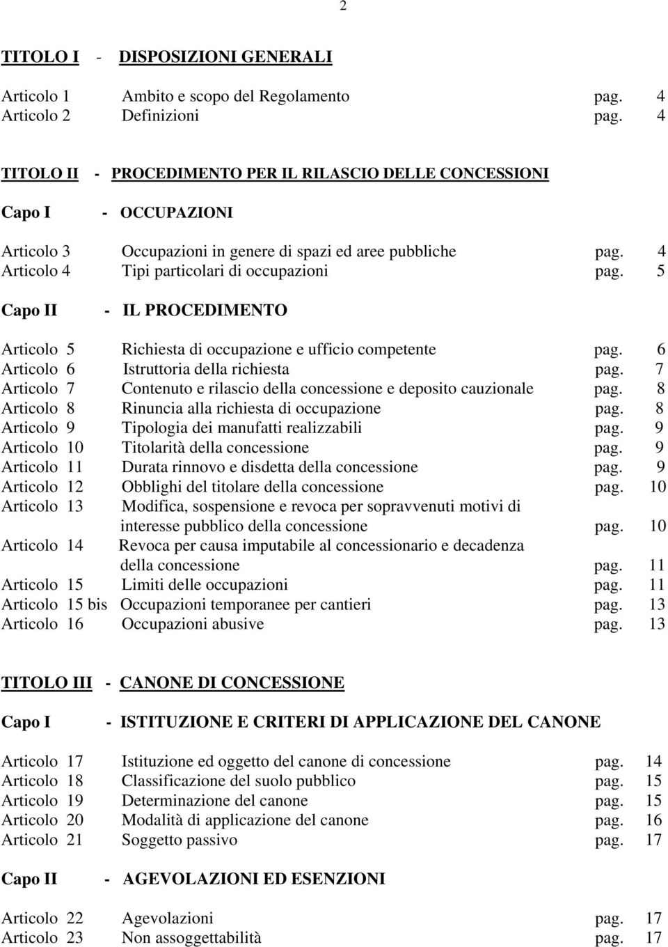 5 Capo II - IL PROCEDIMENTO Articolo 5 Richiesta di occupazione e ufficio competente pag. 6 Articolo 6 Istruttoria della richiesta pag.