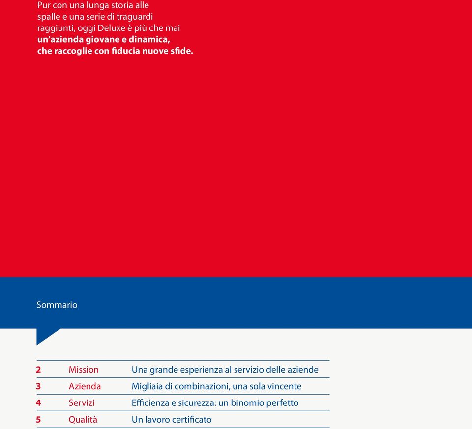 Sommario 2 3 4 5 Mission Azienda Servizi Qualità Una grande esperienza al servizio delle