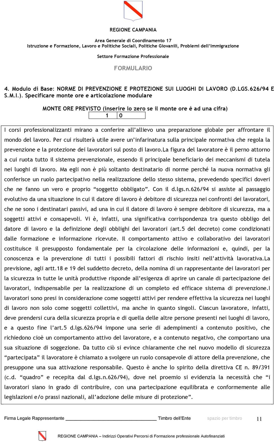 globale per affrontare il mondo del lavoro. Per cui risulterà utile avere un infarinatura sulla principale normativa che regola la prevenzione e la protezione dei lavoratori sul posto di lavoro.