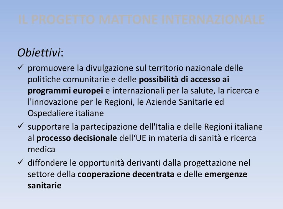 ed Ospedaliere italiane supportare la partecipazione dell'italia e delle Regioni italiane al processo decisionale dell UE in materia di