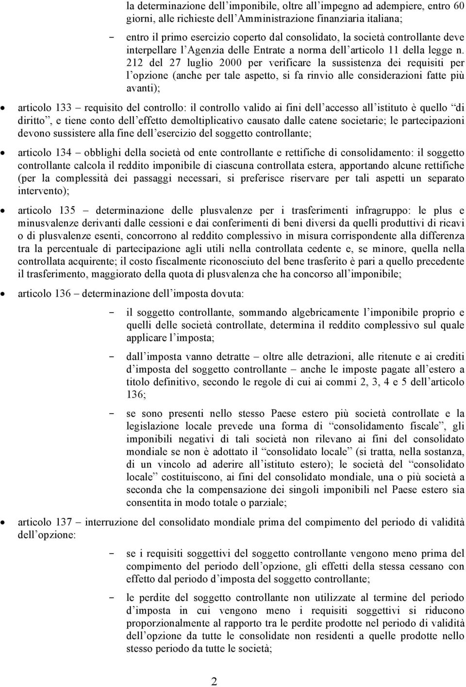 212 del 27 luglio 2000 per verificare la sussistenza dei requisiti per l opzione (anche per tale aspetto, si fa rinvio alle considerazioni fatte più avanti); articolo 133 requisito del controllo: il