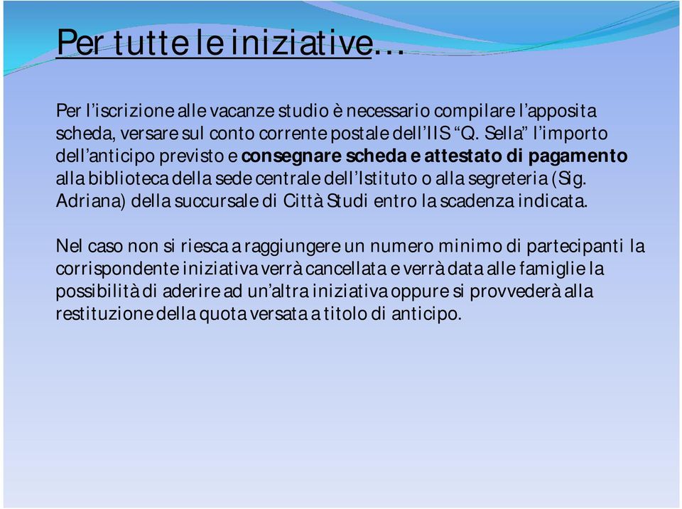 Adriana) della succursale di Città Studi entro la scadenza indicata.