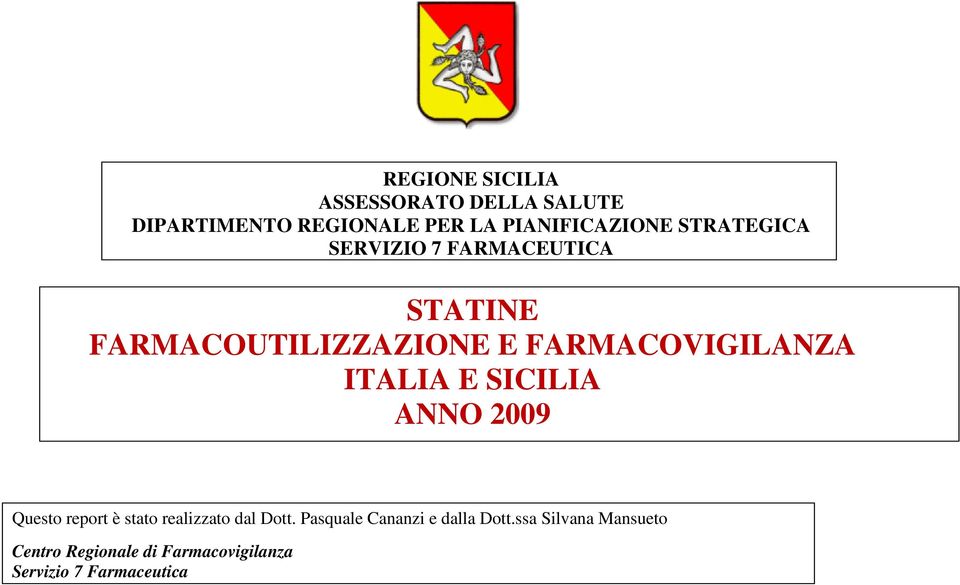 ITALIA E SICILIA ANNO 2009 Questo report è stato realizzato dal Dott.