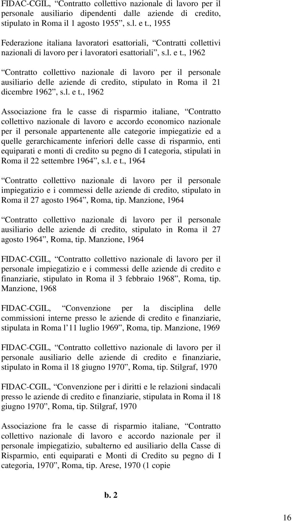 , 1962 Contratto collettivo nazionale di lavoro per il personale ausiliario delle aziende di credito, stipulato in Roma il 21 dicembre 1962, s.l. e t.