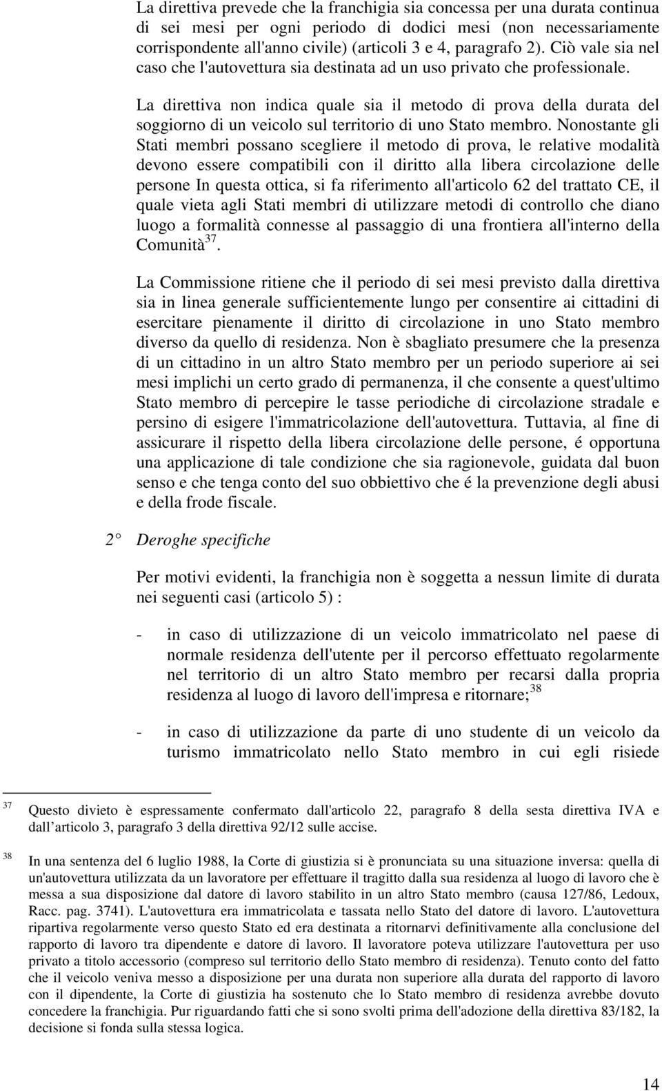 La direttiva non indica quale sia il metodo di prova della durata del soggiorno di un veicolo sul territorio di uno Stato membro.