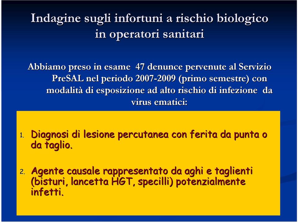 alto rischio di infezione da virus ematici: 1.