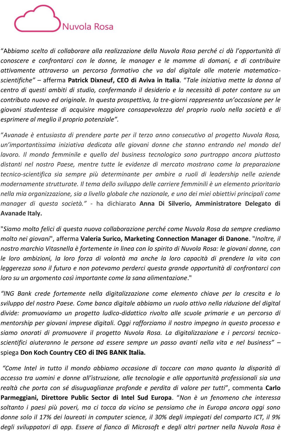 Tale iniziativa mette la donna al centro di questi ambiti di studio, confermando il desiderio e la necessità di poter contare su un contributo nuovo ed originale.