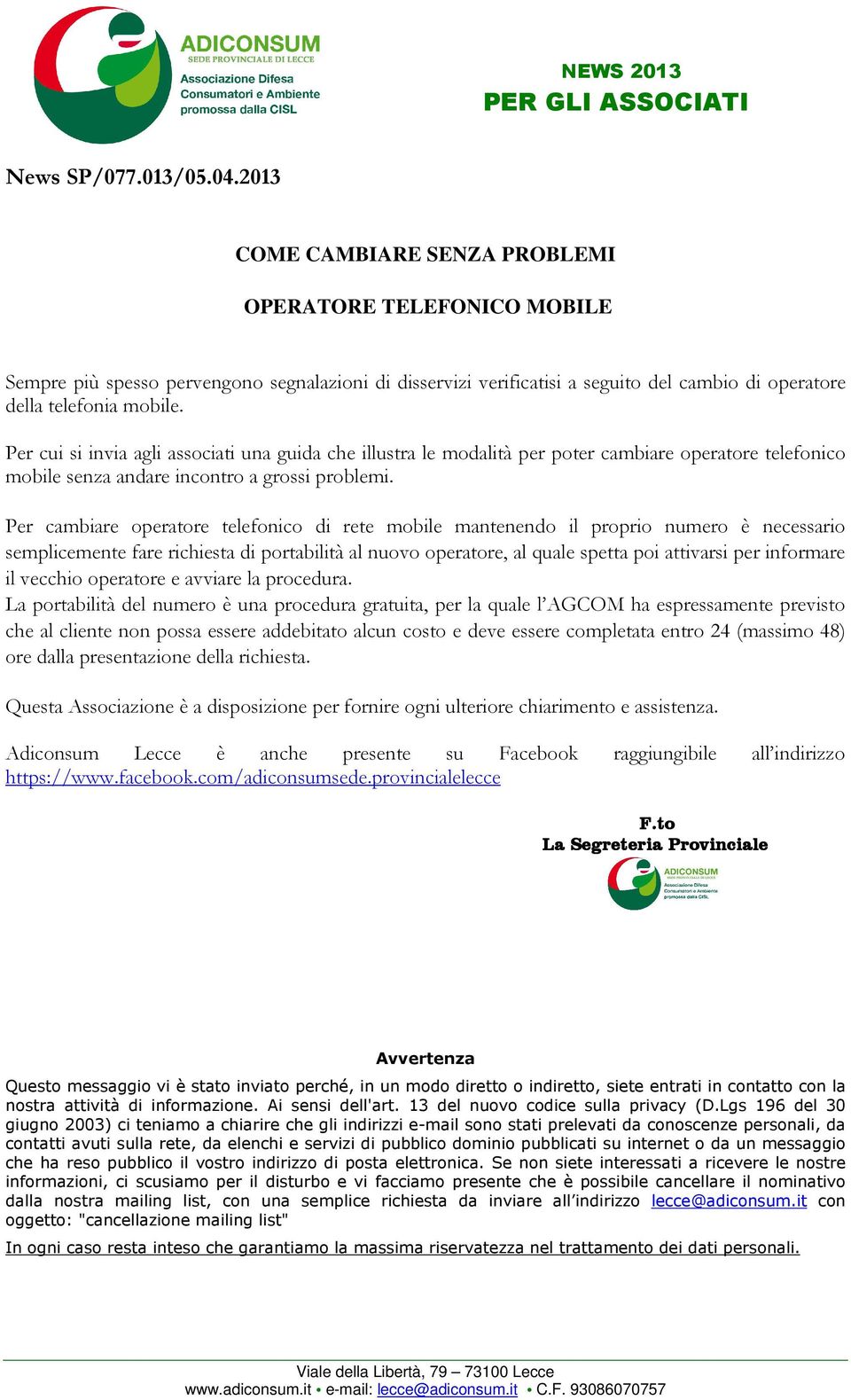 Per cui si invia agli associati una guida che illustra le modalità per poter cambiare operatore telefonico mobile senza andare incontro a grossi problemi.