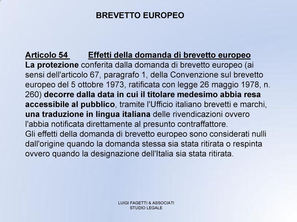 260) decorre dalla data in cui il titolare medesimo abbia resa accessibile al pubblico, tramite l'ufficio italiano brevetti e marchi, una traduzione in lingua italiana delle