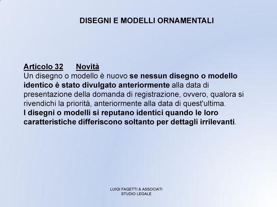 registrazione, ovvero, qualora si rivendichi la priorità, anteriormente alla data di quest'ultima.