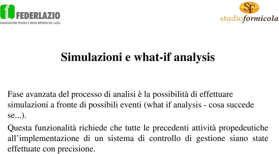 ..). Questa funzionalità richiede che tutte le precedenti attività propedeutiche all