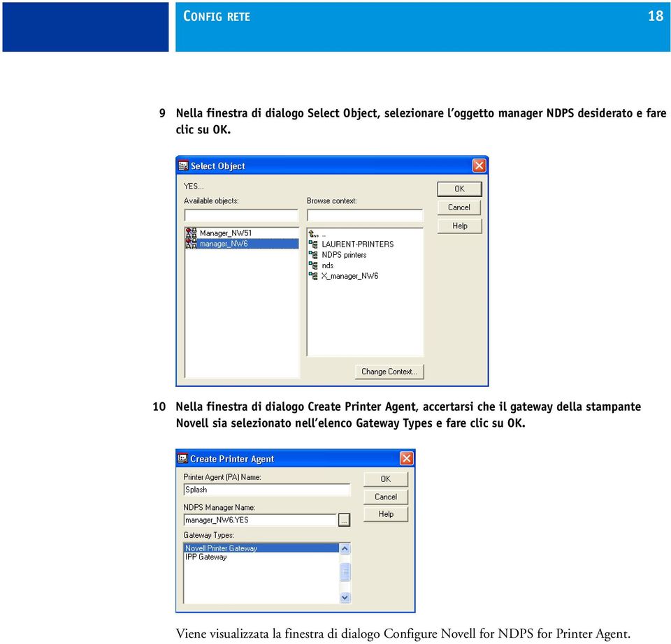 10 Nella finestra di dialogo Create Printer Agent, accertarsi che il gateway della stampante